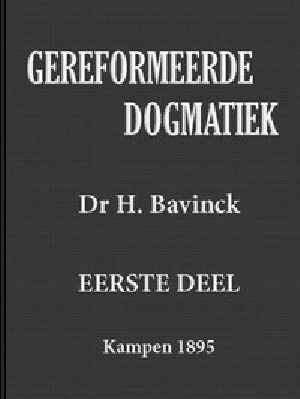 [Gutenberg 51052] • Gereformeerde dogmatiek. Eerste deel. Inleiding. Principia.